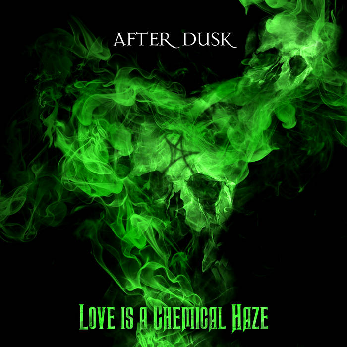 AFTER DUSK - Love Is A Chemical Haze cover 
