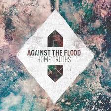 AGAINST THE FLOOD - Home Truths cover 