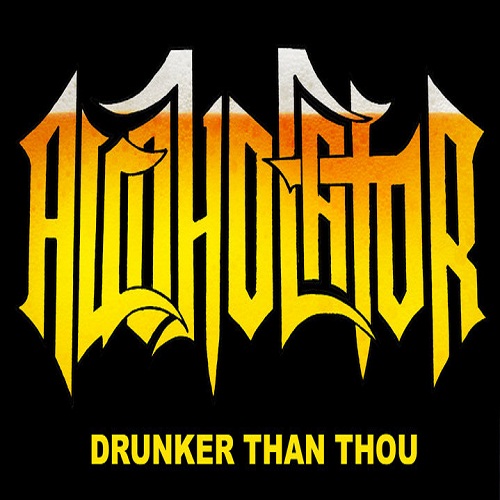 ALCOHOLATOR - Drunker than Thou cover 