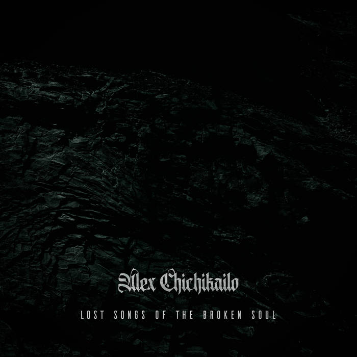 ALEX CHICHIKAILO - Lost Songs Of The Broken Soul cover 