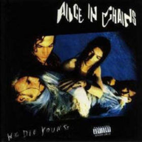 ALICE IN CHAINS - We Die Young cover 