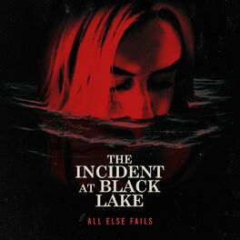 ALL ELSE FAILS - The Incident At Black Lake cover 