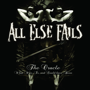 ALL ELSE FAILS - The Oracle (What Was, Is, And Could Have Been) cover 