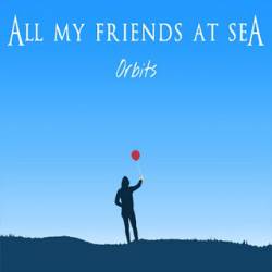 ALL MY FRIENDS AT SEA - Orbits cover 