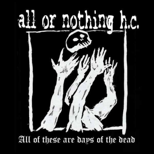 ALL OR NOTHING H.C. - All Of These Are Days Of The Dead cover 
