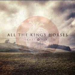 ALL THE KING'S HORSES - Heart & Mind cover 