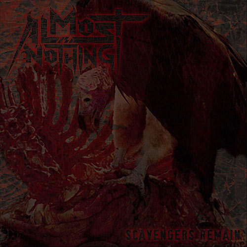 ALMOST IS NOTHING - Scavengers Remain cover 