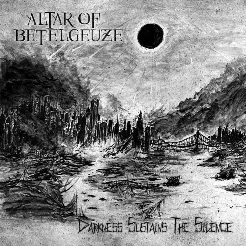 ALTAR OF BETELGEUZE - Darkness Sustains the Silence cover 