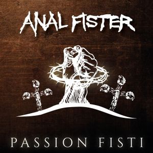 ANAL FISTER - Passion Fisti cover 