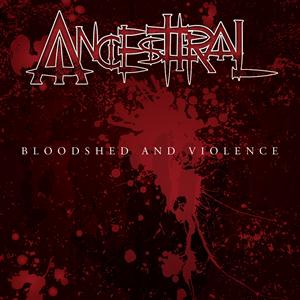 ANCESTTRAL - Bloodshed and violence cover 