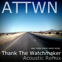 AND THEN THERE WERE NONE - Thank The Watchmaker (Acoustic Remix) cover 