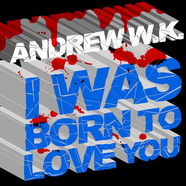ANDREW W.K. - I Was Born To Love You / ボーン・トゥ・ラヴ・ユー cover 