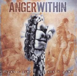 ANGER WITHIN - Fight - Live - Act - Give cover 
