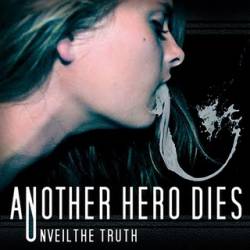 ANOTHER HERO DIES - Unveil The Truth cover 