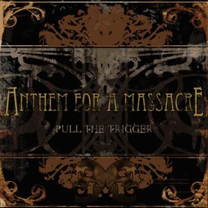 ANTHEM FOR A MASSACRE - Pull the Trigger cover 