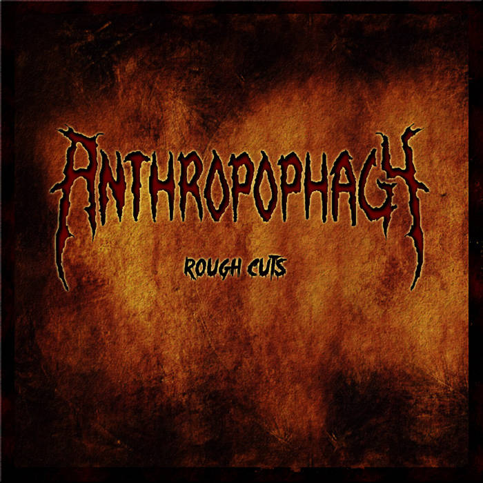 ANTHROPOPHAGY - Rough Cuts cover 