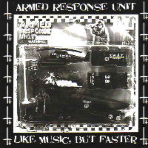 ARMED RESPONSE UNIT - Onslaught Of Hate / Like Music, But Faster cover 