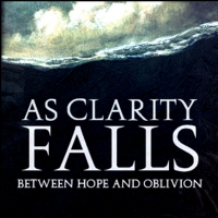 AS CLARITY FALLS - Between Hope And Oblivion cover 