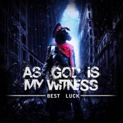 AS GOD IS MY WITNESS - Best Luck cover 