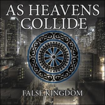 AS HEAVENS COLLIDE - False Kingdom cover 