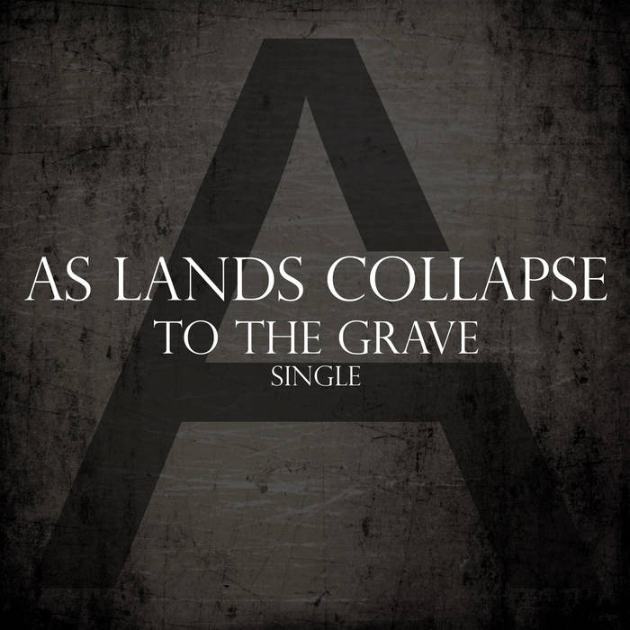 AS LANDS COLLAPSE - To The Grave cover 