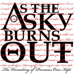 AS THE SKY BURNS OUT - The Unmaking Of Promises Once Kept cover 