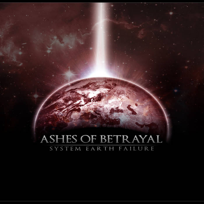 ASHES OF BETRAYAL - System Earth Failure cover 