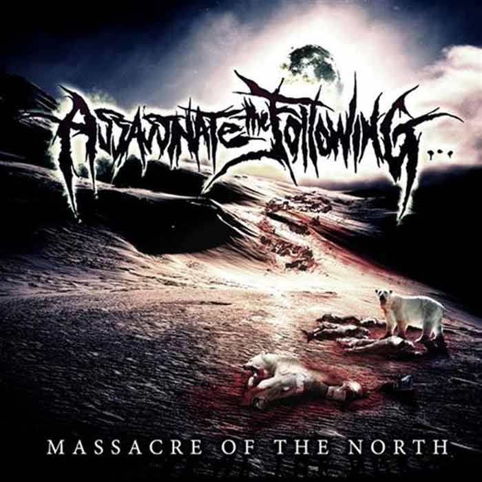 ASSASSINATE THE FOLLOWING - Massacre of the North cover 