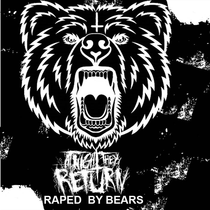 AT NIGHT THEY RETURN - Raped By Bears cover 