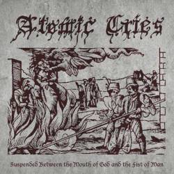 ATOMIC CRIES - Suspended Between the Mouth of God and the Fist of Man cover 
