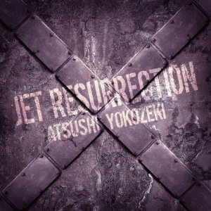 ATSUSHI YOKOZEKI - Jet Resurrection cover 