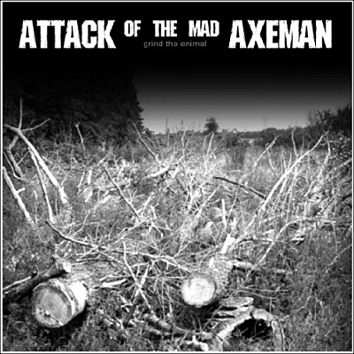 ATTACK OF THE MAD AXEMAN - Grind The Enimal cover 