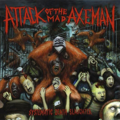 ATTACK OF THE MAD AXEMAN - Systematic Death Slaughter cover 
