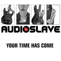 AUDIOSLAVE - Your Time Has Come cover 