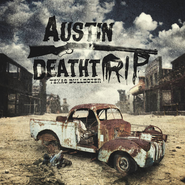 AUSTIN DEATHTRIP - Texas Bulldozer cover 