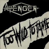AVENGER - Too Wild To Tame cover 