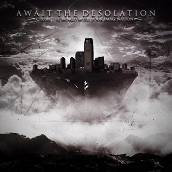 AWAIT THE DESOLATION - Crush The World With Your Imagination cover 