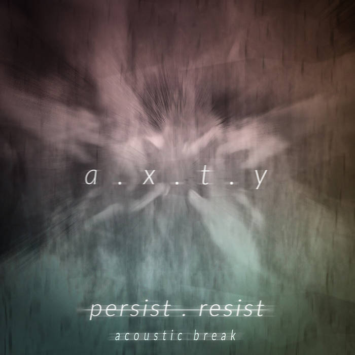 AXTY - Persist . Resist (Acoustic Break) cover 