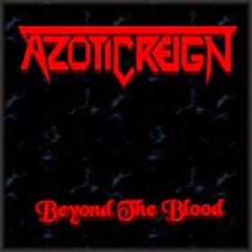 AZOTIC REIGN - Beyond the Blood cover 