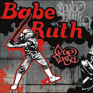 BABE RUTH - Que Pasa cover 