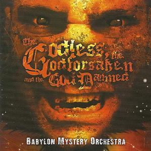 BABYLON MYSTERY ORCHESTRA - The Godless, The Godforsaken and the God Damned cover 
