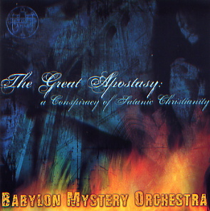 BABYLON MYSTERY ORCHESTRA - The Great Apostasy: A Conspiracy of Satanic Christianity cover 