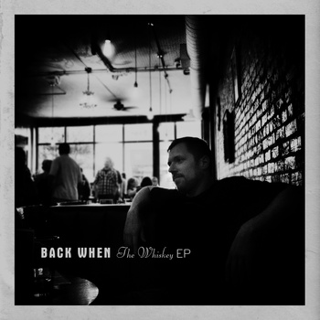 BACK WHEN - The Whiskey EP cover 