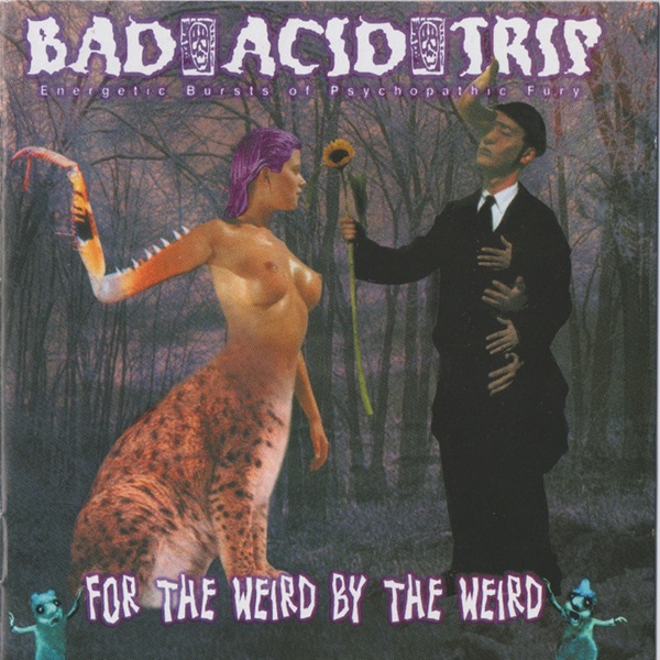 BAD ACID TRIP - For the Weird by the Weird cover 