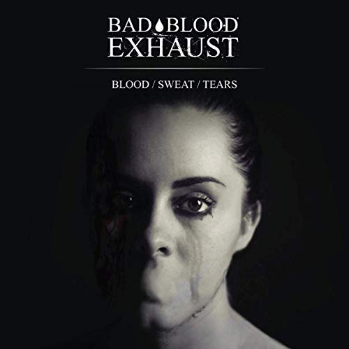 BAD BLOOD EXHAUST - Blood / Sweat / Tears cover 