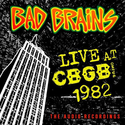 BAD BRAINS - Live At CBGB 1982 - The Audio Recordings cover 