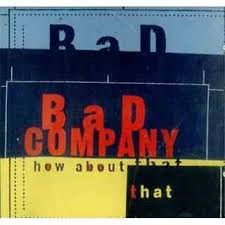 BAD COMPANY - How About That cover 