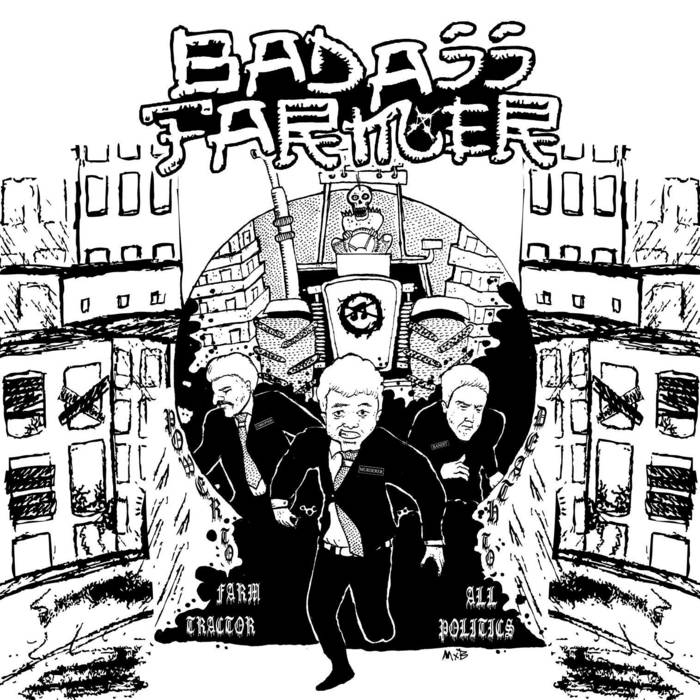 BADASS FARMER - 'power to farm tractor, death to all politics' cover 