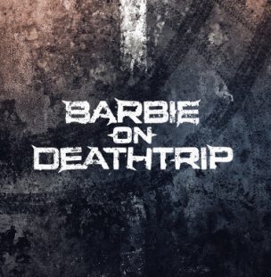 BARBIE ON DEATHTRIP - Barbie On Deathtrip cover 