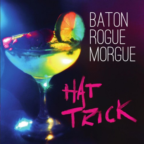 BATON ROGUE MORGUE - Hat Trick cover 